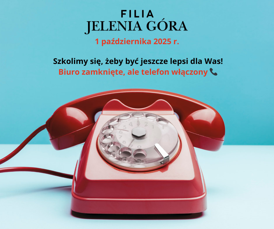Zdjęcie artykułu 1X 2025 r. Filia w Jeleniej Górze - obsługa wyłącznie telefoniczna