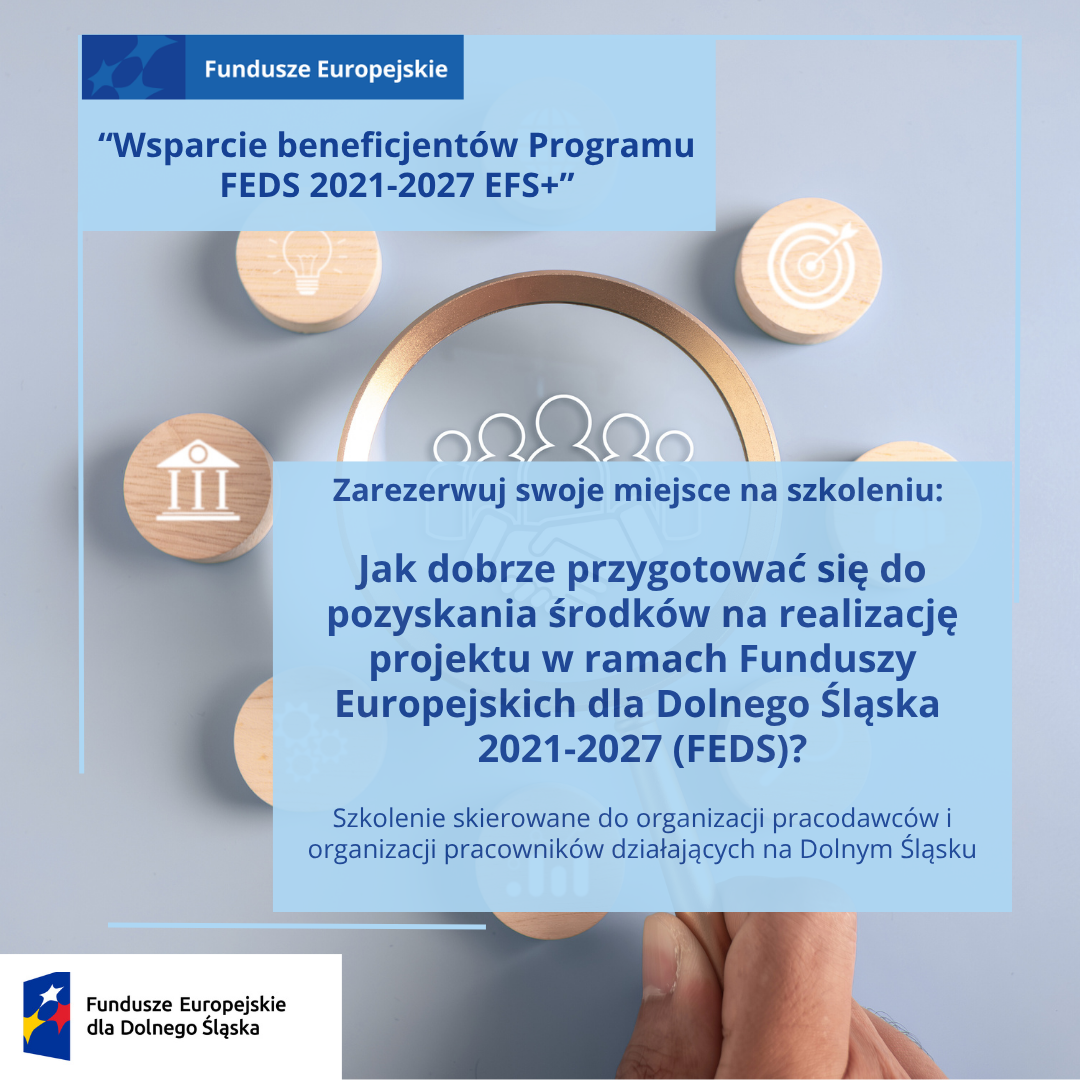 Plakat informacyjny o szkoleniu ,,Jak przygotować się do pozyskania środków z Funduszy Europejskich dla Dolnego Śląska 2021-2027 (FEDS)". W tle widoczne symbole pomysłów, instytucji i celów umieszczone na drewnianych klockach oraz logo ,Fundusze Europejskie dla Dolnego Śląska".