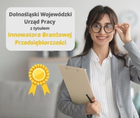Zdjęcie artykułu Dolnośląski Wojewódzki Urząd Pracy z tytułem Innowatora Branżowej Przedsiębiorczości