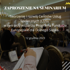 Zdjęcie artykułu Seminarium “Tworzenie i rozwój Centrów Usług Społecznych (CUS), w tym przy wsparciu Programu Fundusze Europejskie dla Dolnego Śląska”.